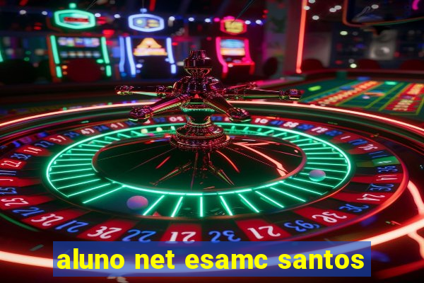 aluno net esamc santos